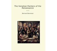 The Venetian Painters of the Renaissance (Classic Books)