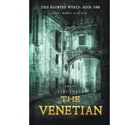 The Venetian : This Haunted World Book 1