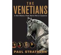 The Venetians - A New History: From Marco Polo to Casanova