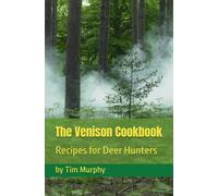 The Venison Cookbook: Recipes for Deer Hunters