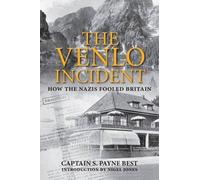 The Venlo Incident: How the Nazis Fooled Britain by Captain Sigismund Payne Best (2009)
