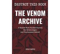 The Venom Archive: A Shadow Work Guided Journal for Severe Anger and Unprocessed Hatred