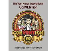 The Vent Haven International ConVENTion: Celebrating a Half-Century of Fun!