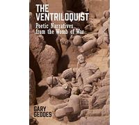 The Ventriloquist: Poetic Narratives from the Womb of War