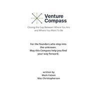 The Venture Compass: Closing the Gap Between Where You Are and Where You Want To Be