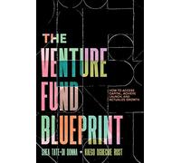 The Venture Fund Blueprint: How to Access Capital, Achieve Launch, and Actualize Growth