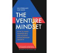 The Venture Mindset : How to Make Smarter Bets and Achieve Extraordinary Growth