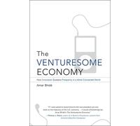 The Venturesome Economy : How Innovation Sustains Prosperity in a More Connected World