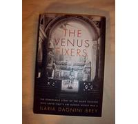The Venus Fixers: the Remarkable Story of the Allied Soldiers Who Saved Italy's Art During World War II