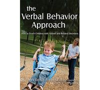 The Verbal Behavior Approach: How to Teach Children with Autism and Related Disorders