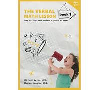 The Verbal Math Lesson Book 1: Step-by-Step Math Without Pencil or Paper: 01