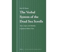 The Verbal System of the Dead Sea Scrolls: Tense, Aspect, and Modality in Qumran Hebrew Texts: 64 (Studia Semitica Neerlandica, 64)