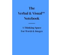 The Verbal & Visual Notebook: A Thinking Space For Words & Images