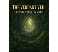 The Verdant Veil: Secrets Within The Walls