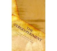 The VERGExperiment: 4 Steps to Deliberately Creating the Life You Want!: Volume 1