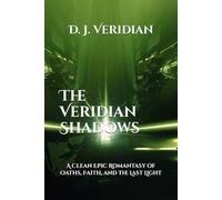 The Veridian Shadows: A Clean Epic Romantasy of Oaths, Faith, and the Last Light (Light & Shadow Saga)