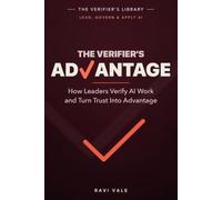 The Verifier's Advantage: How Leaders Verify AI Work and Turn Trust Into Advantage (Lead, Govern & Apply AI)