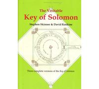 The Veritable Key of Solomon : Three Complete Versions of the Key of Solomon