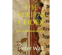 THE VERITAS CODEX: THE CUSTODIAN LEGACY (TEMPLAR CODEX)