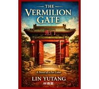 THE VERMILION GATE: A Novel of a Far Land
