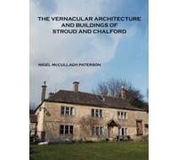 The Vernacular Architecture and Buildings of Stroud and Chalford