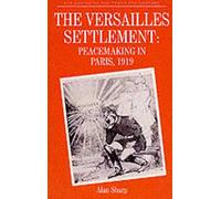 The Versailles Settlement: Peacemaking in Paris, 1919 (Making of the Twentieth Century)