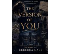 THE VERSION OF YOU: A Novel of Perception, Desire, and Identity