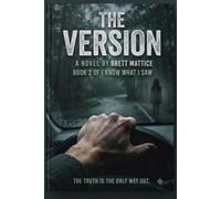 The Version: The Truth Is The Only Way Out (I know what I saw)
