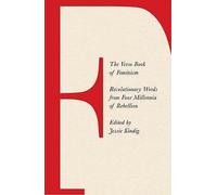 The Verso Book of Feminism: Revolutionary Words from Four Millennia of Rebellion