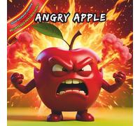 The Very Angry Apple: A children's book about big feelings, emotions and anger to help kids learn how to understand and manage them. (Little Fruits, Big Feelings: The Fruit Bowl Series)