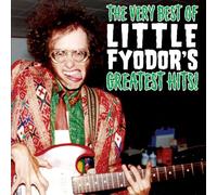 The Very Best Of Little Fyodor's Greatest Hits!