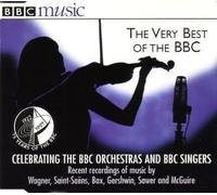 The Very Best of the BBC - Recent recordings of music by Wagner, Saint-Saens, Bax, Gershwin, Sawer : SONGS OF LOVE AND WAR and McGuire : CALGACUS , BAX: TINTAGEL