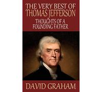 The Very Best of Thomas Jefferson: Thoughts of a Founding Father