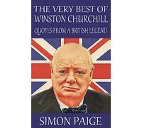 The Very Best of Winston Churchill: Quotes from a British Legend