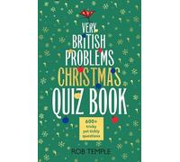 The Very British Problems Christmas Quiz Book: 600+ fiendishly festive questions (Knowledge quizzes)