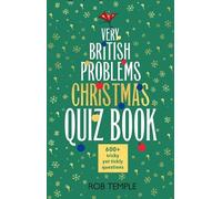 The Very British Problems Christmas Quiz Book : 600+ fiendishly festive questions