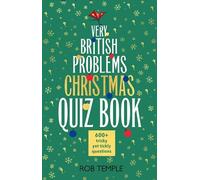The Very British Problems Christmas Quiz Book : 600+ fiendishly festive questions