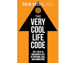 The Very Cool Life Code: The 7 Keys to Unlocking a Life of Freedom, Ease, and Connection.