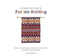 The Very Easy Guide to Fair Isle Knitting by Lynne Watterson (2013) Paperback