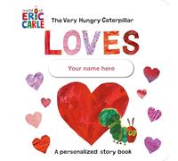 The Very Hungry Caterpillar Loves [YOUR NAME HERE]!: A Personalized Story Book