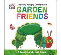 The Very Hungry Caterpillar's Garden Friends : A Touch-and-Feel Book