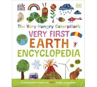 The Very Hungry Caterpillar's Very First Earth Encyclopedia: An Introduction to Earth, for VERY Hungry Young Minds (The Very Hungry Caterpillar Encyclopedias)