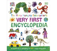 The Very Hungry Caterpillar's Very First Encyclopedia : An Introduction to Everything, for VERY Hungry Young Minds