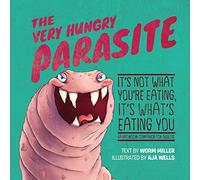 The Very Hungry Parasite: It's Not What You're Eating, It's What's Eating You (A Bathroom Companion for Adults)