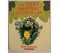 The Very Impatient Caterpillar