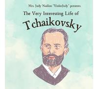 The Very Interesting Life of Tchaikovsky (The Very Interesting Life Of Composer Series)