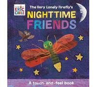 The Very Lonely Firefly's Nighttime Friends: A Touch-and-Feel Book (World of Eric Carle; Touch-and-feel Books)