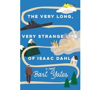 The Very Long, Very Strange Life of Isaac Dahl