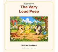 The Very Loud Peep: A Dusty & Duke Adventure