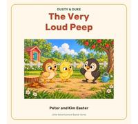 The Very Loud Peep: A Dusty & Duke Adventure (The Adventures of Dusty and Duke)